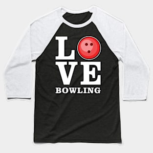 Love Bowling Baseball T-Shirt